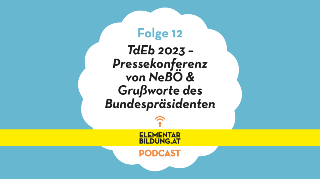 elementarbildung.at Podcast Folge 12: TdEb 2023 – Pressekonferenz von NeBÖ & Grußworte des Bundespräsidenten
