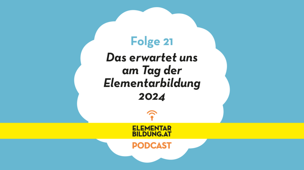 elementarbildung.at Podcast Folge 21: Das erwartet uns am Tag der Elementarbildung 2024