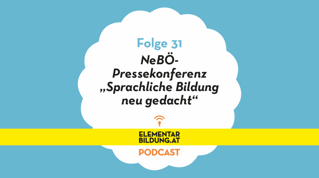 elementarbildung.at Podcast-Folge 31: NeBÖ-Pressekonferenz „Sprachliche Bildung neu gedacht“